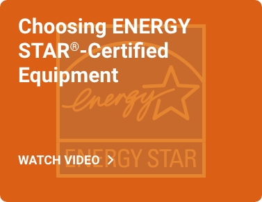 Choosing ENERGY STAR-Certified Equipment