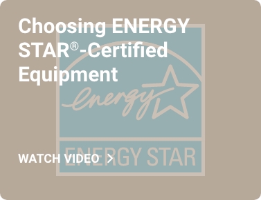 Choosing ENERGY STAR-Certified Equipment