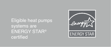 Eligible heat pumps systems are ENERGY STAR® certified